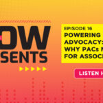 Associations Now Presents podcast: Episode 16: Powering Advocacy: Why PACs Matter for Associations