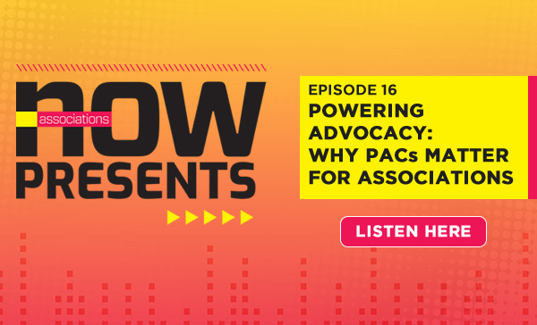 Associations Now Presents podcast: Episode 16: Powering Advocacy: Why PACs Matter for Associations