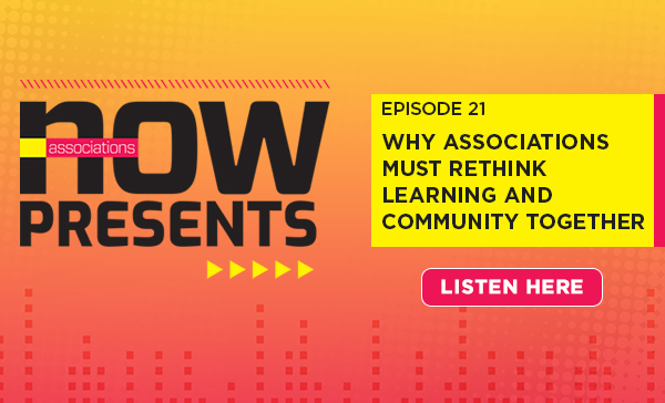 Why Associations Must Rethink Learning and Community Together